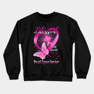 Style Cancer Breast Cancer Survivor Pink Butterfly Blessed To Be Called Crewneck Sweatshirt